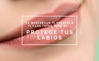 Protege tus labios… de la mascarilla